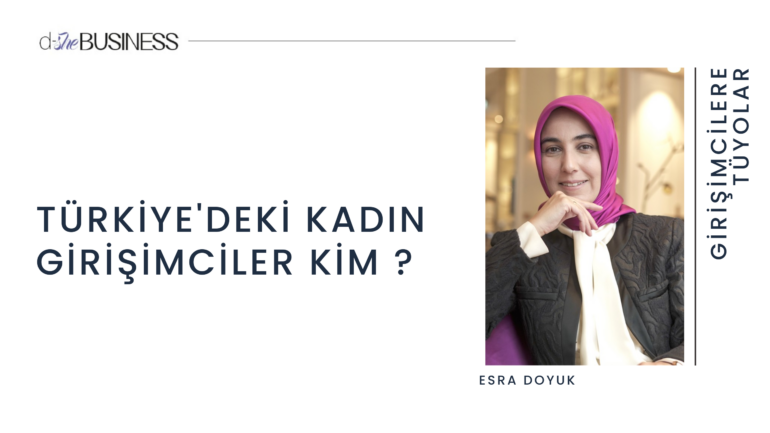 Türkiye’deki Kadın Girişimciler Kim?