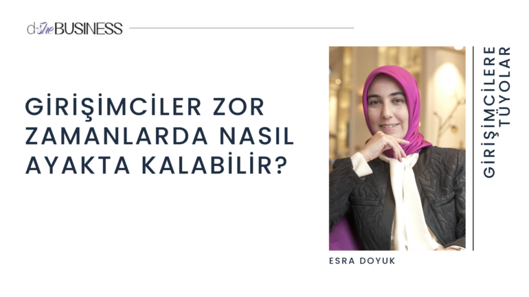 Girişimciler Zor Zamanlarda Nasıl Ayakta Kalabilir?